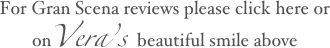 For Gran Scena reviews please click here or onVera’s beautiful smile above