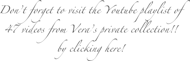 Don’t forget to visit the Youtube playlist of   47 videos from Vera’s private collection!!
by clicking here!